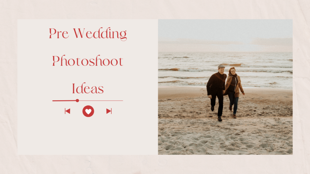 Pre Wedding Photoshoot Ideas